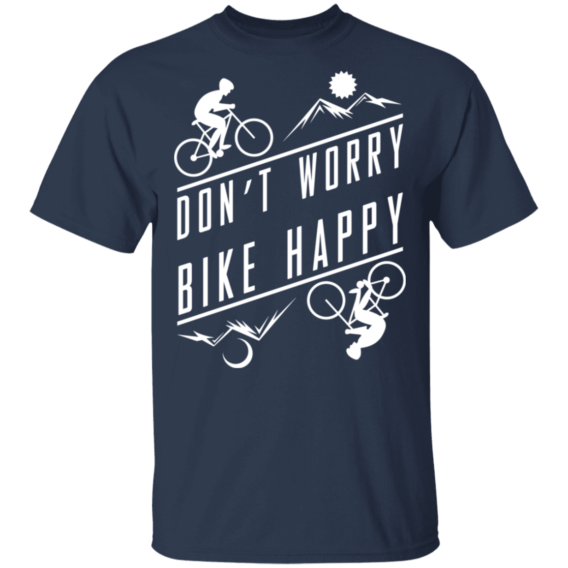 Don't Worry Bike Happy Mountain Biking T-Shirt