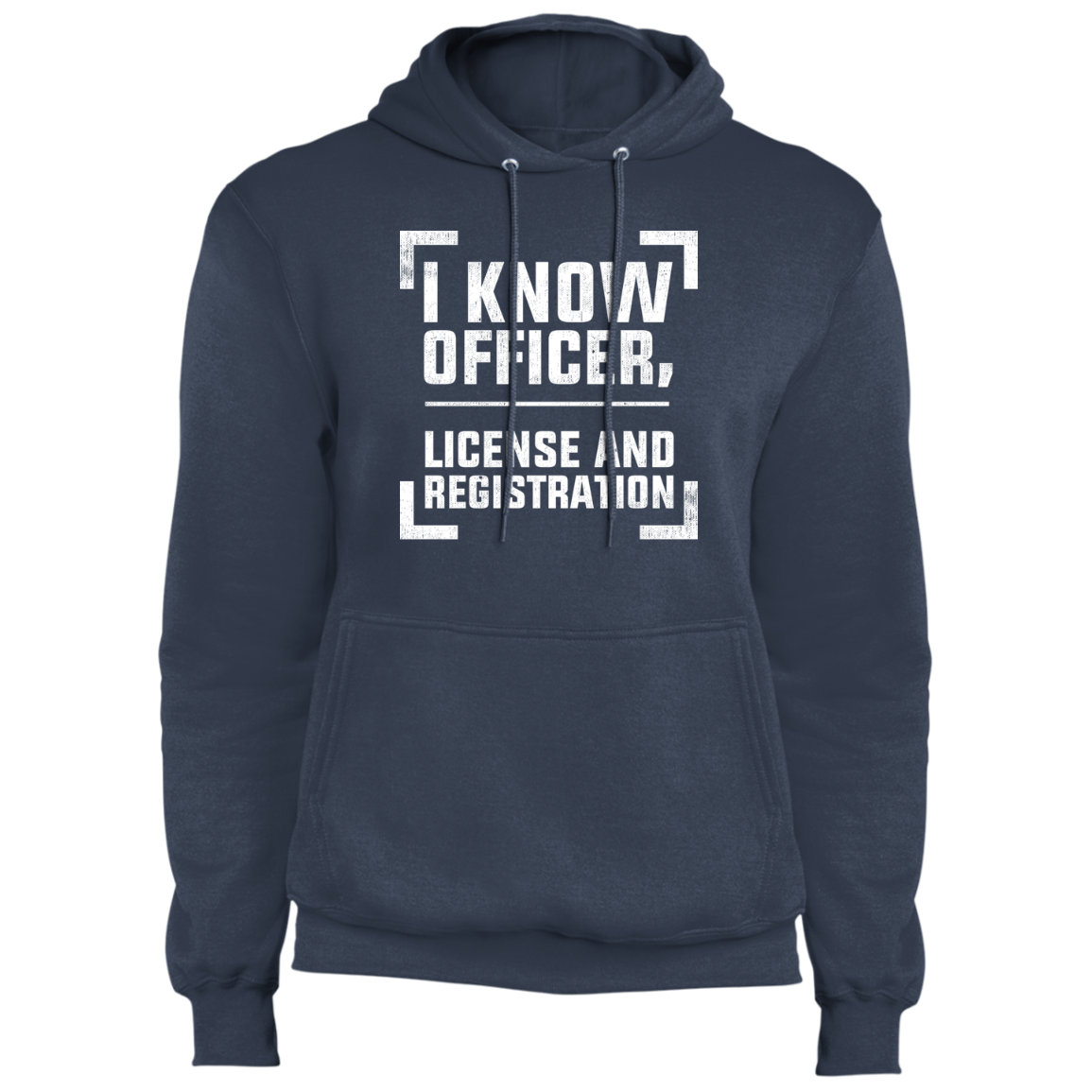 I Know Officer, License and Registration Pullover Hoodie