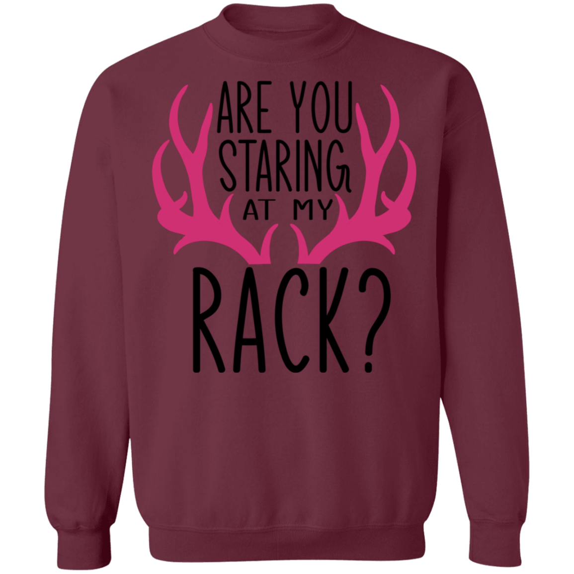 Are You Staring At My Rack? Funny Hunting Crewneck Sweatshirt
