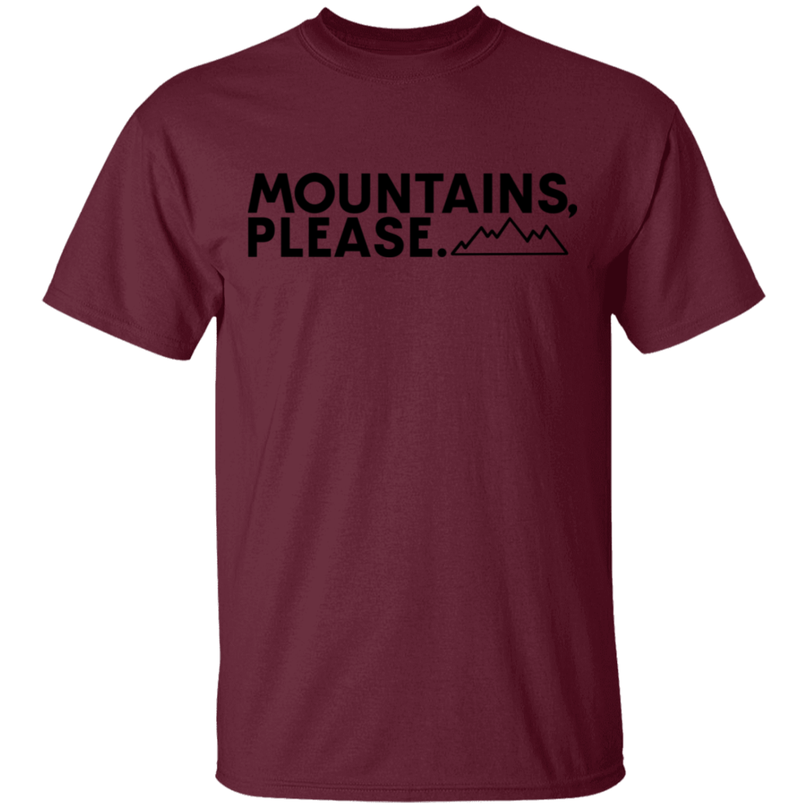 Mountains, Please. Hiking Mountains Nature T-Shirt