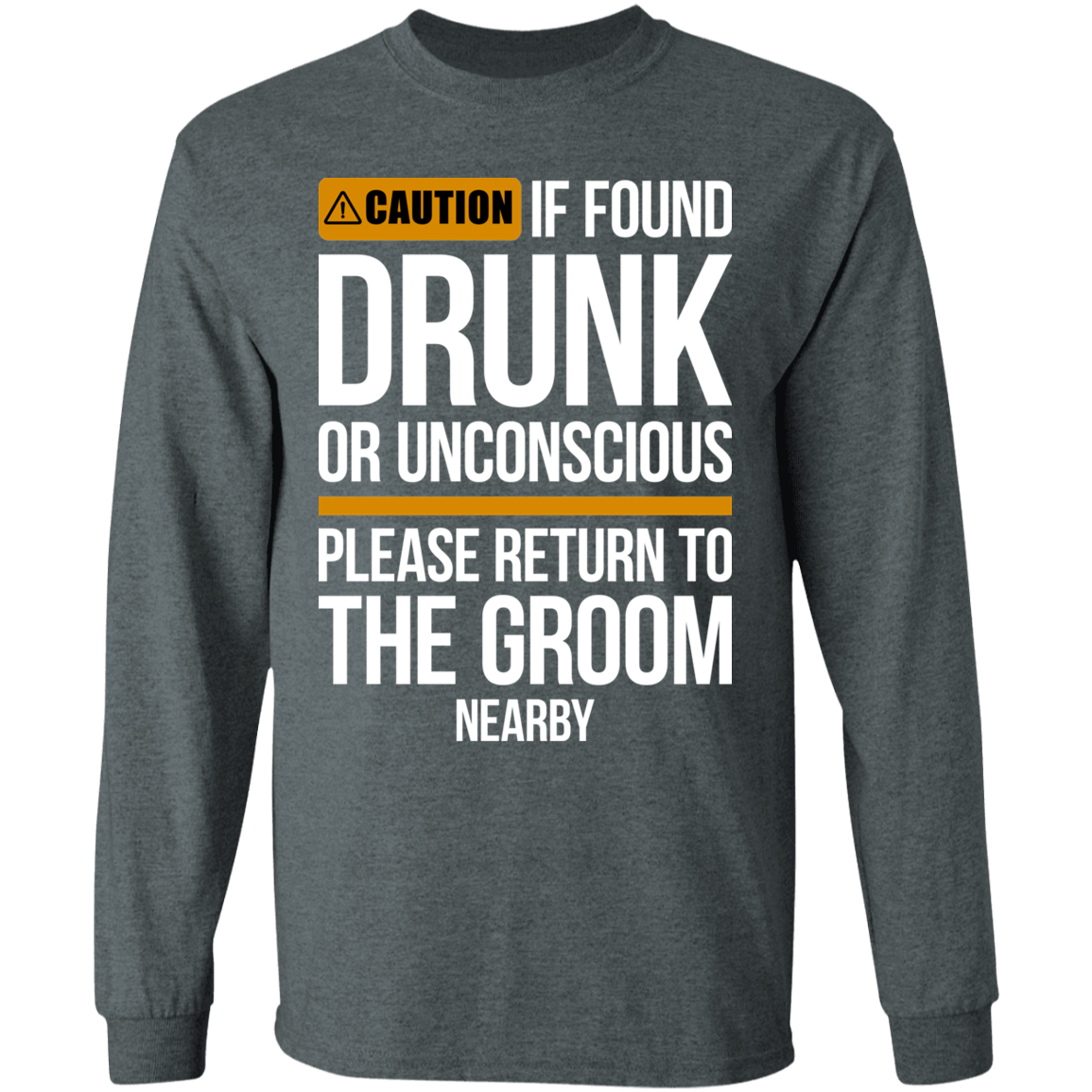 Groom Bachelor Party Funny Drunk Long Sleeve T-Shirt
