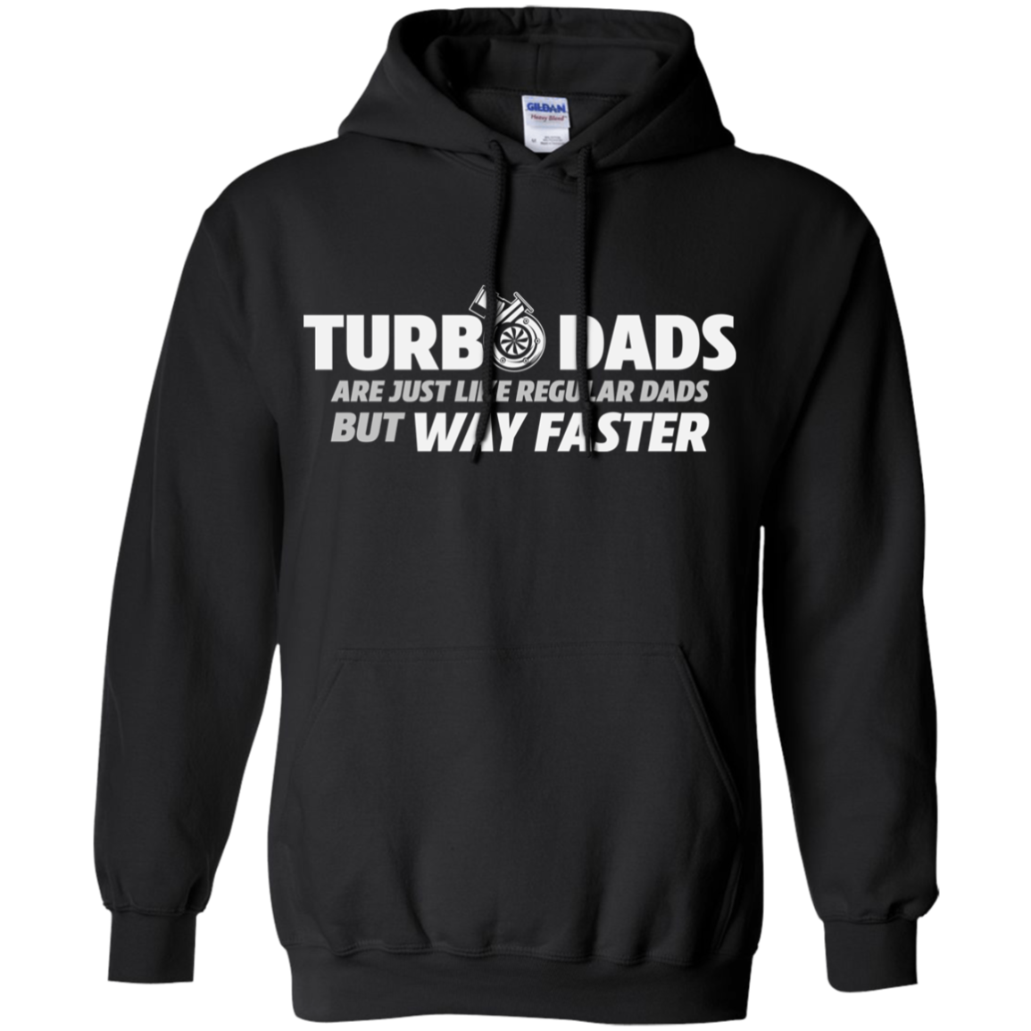 TURBO DADS ARE JUST LIKE REGULAR DADS BUT WAY FASTER Pullover Hoodie