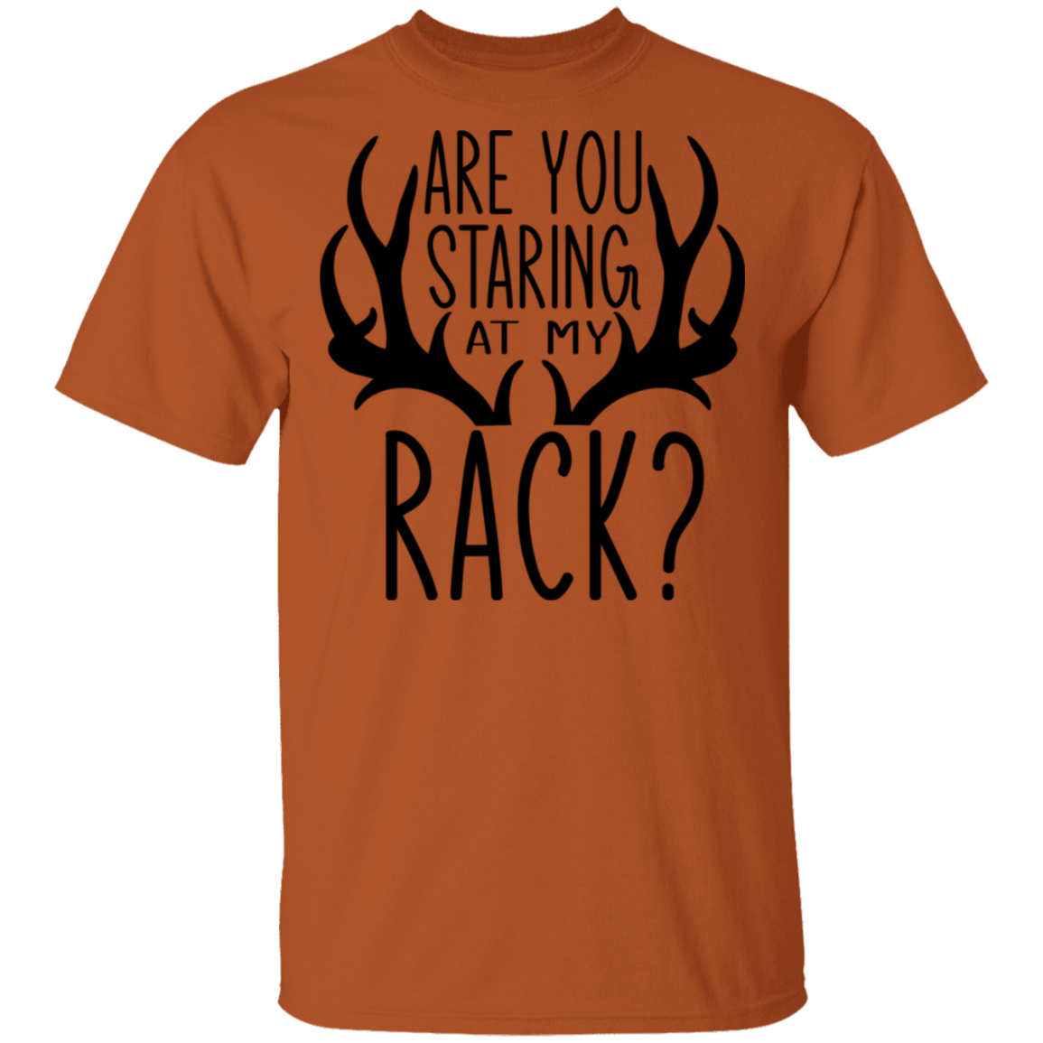Are You Staring At My Rack? Funny Hunting T-Shirt
