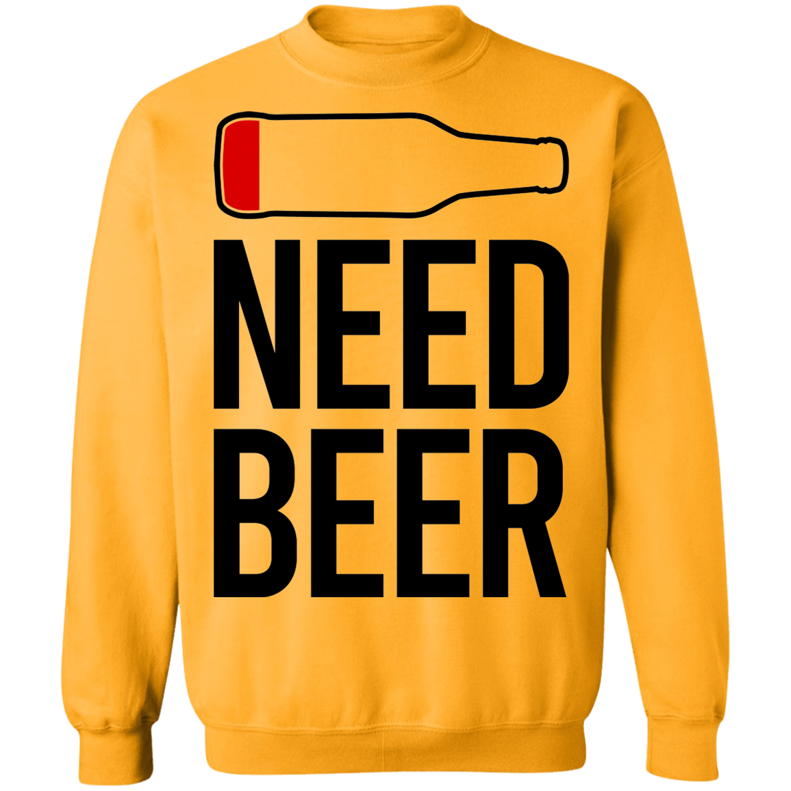 Need Beer Funny Drinking Crewneck Sweatshirt