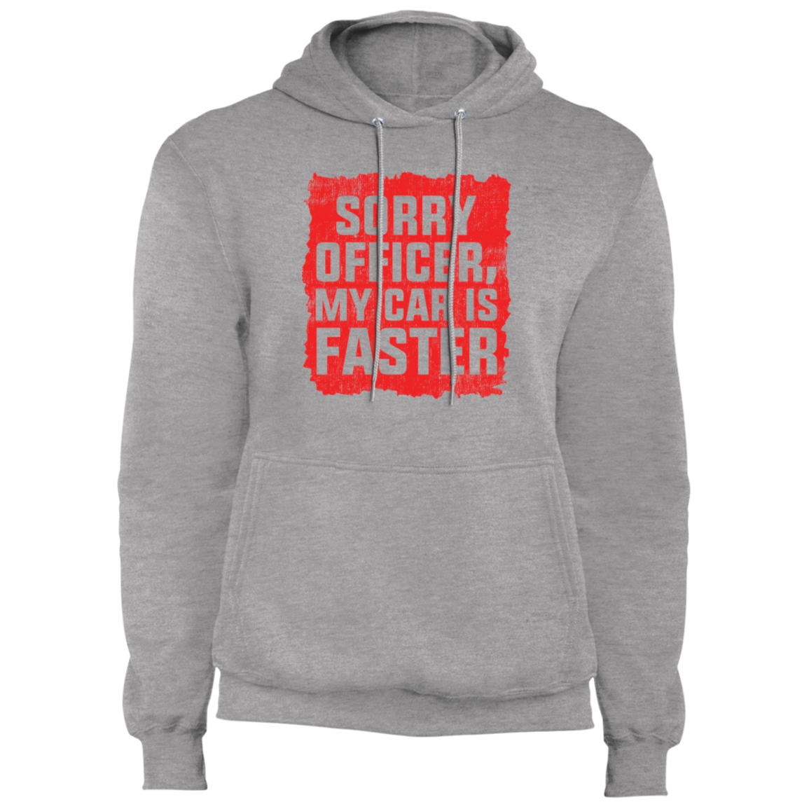 Sorry Officer, My Car is Faster Pullover Hoodie