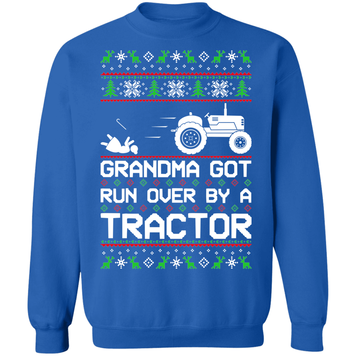 Tractor Ugly Christmas Grandma Got Run Over Crewneck Sweatshirt