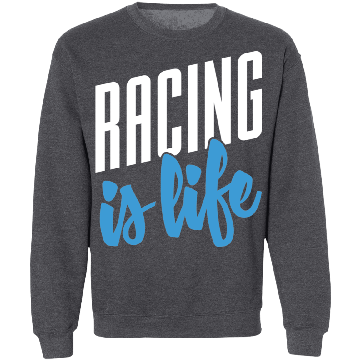Racing Is Life Crewneck Sweatshirt
