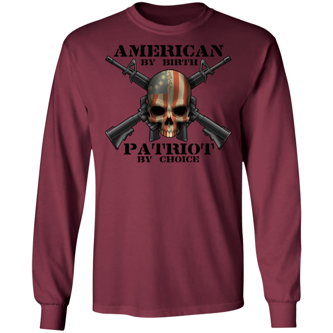 American by Birth Patriot by Choice American Flag Skull Long Sleeve T-Shirt