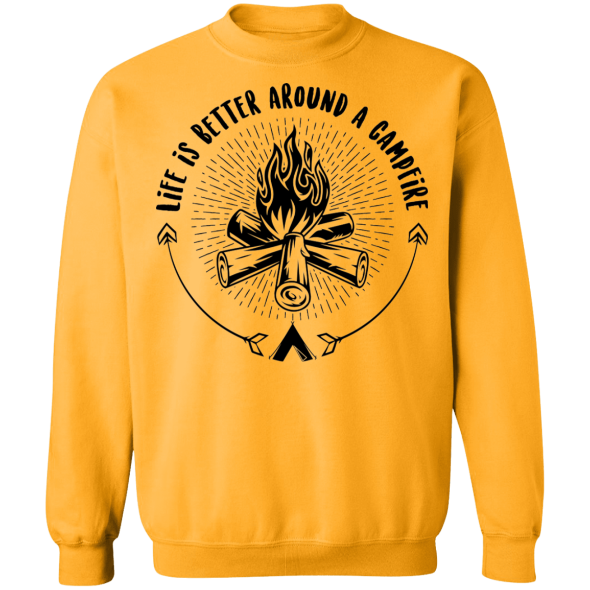 Life Is Better Around A Campfire Camping Crewneck Sweatshirt