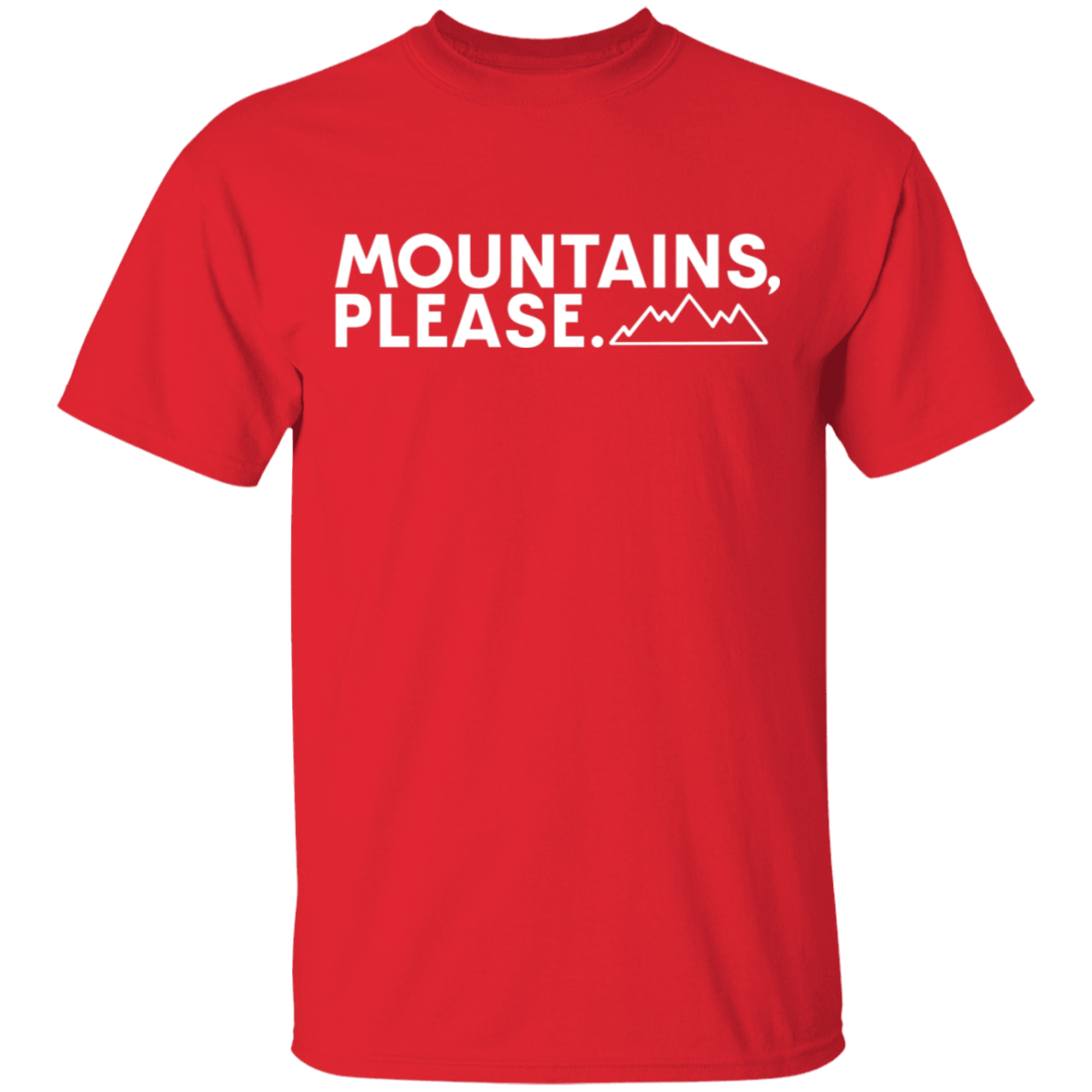 Mountains, Please. Hiking Outdoor Nature T-Shirt
