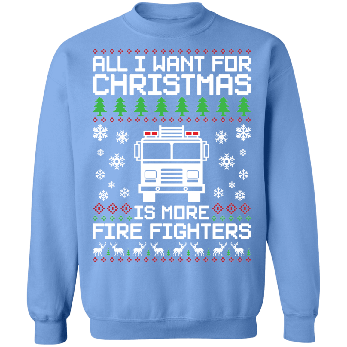 All I Want For Christmas Is More Fire Fighters Ugly Christmas Crewneck Sweatshirt