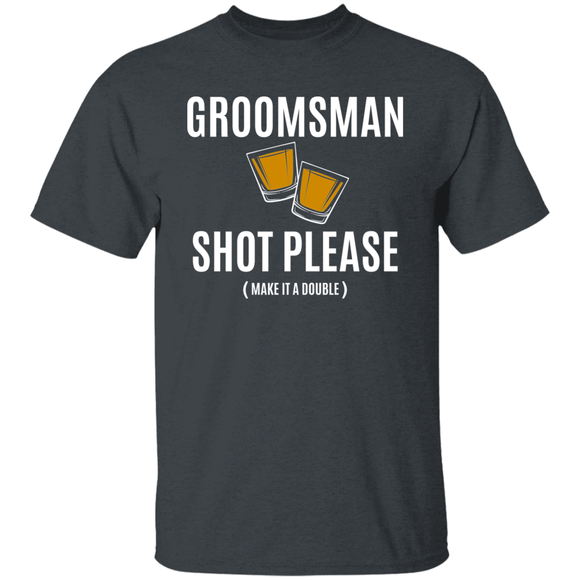 Bachelor Party Funny Groomsman Shot Please T-Shirt