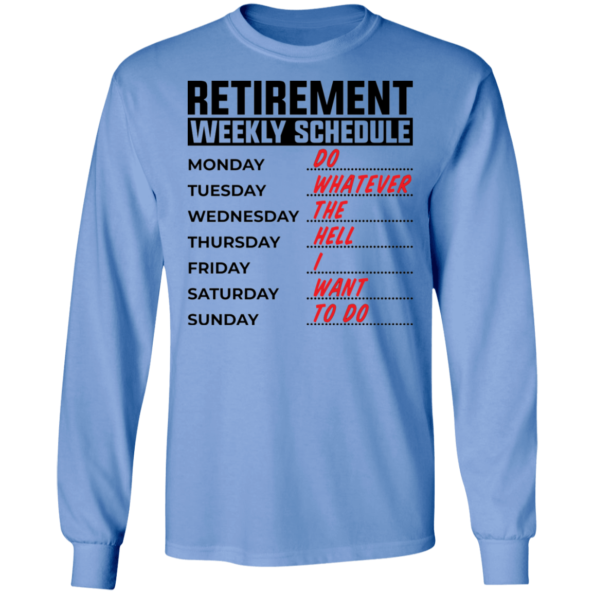 Retirement Weekly Schedule Funny Long Sleeve T-Shirt