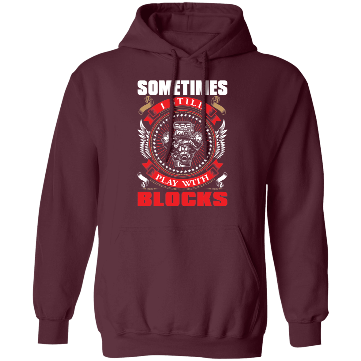 Sometimes I Still Play With Blocks Pullover Hoodie