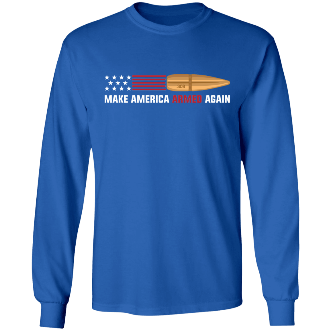 .308 Make American Armed Again Bullet Flag Long Sleeve T-Shirt