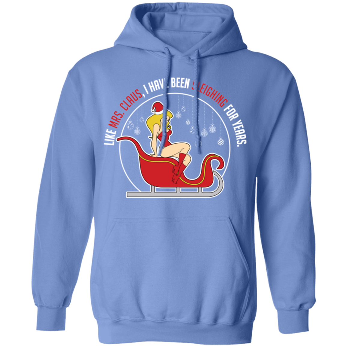 Like Mrs. Claus, I Have Been Sleighing For Years Christmas Hoodie