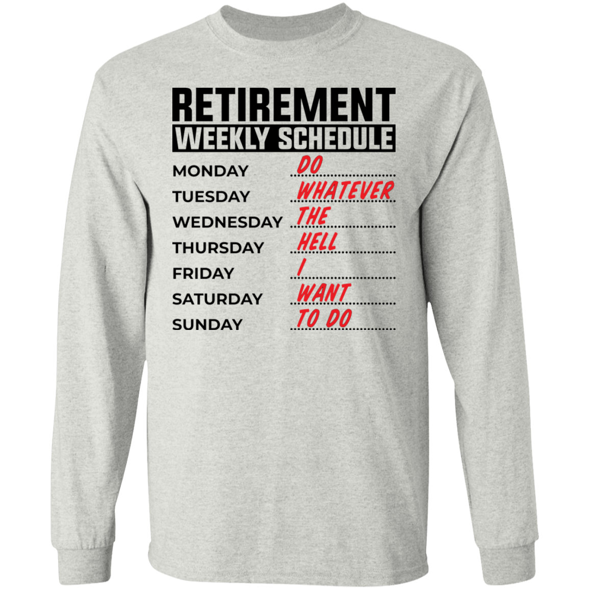 Retirement Weekly Schedule Funny Long Sleeve T-Shirt