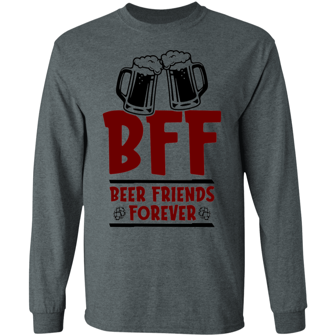 BFF Beer Friends Forever Long Sleeve T-Shirt
