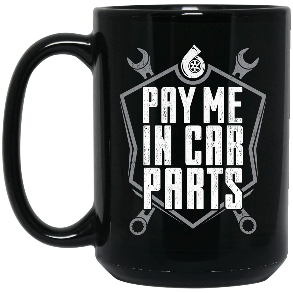 Wheel Spin Addict 15 oz Mug, Pay Me In Car Parts Automotive Black Mug