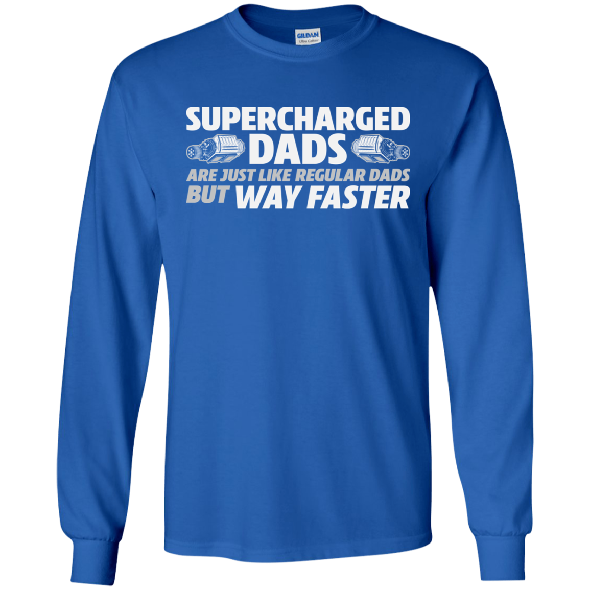 SUPERCHARGED DADS ARE JUST LIKE REGULAR DADS BUT WAY FASTER T-Shirt