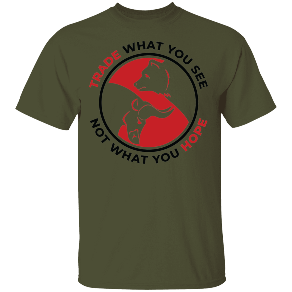 Trade What You See Not What You Hope Trading TA T-Shirt