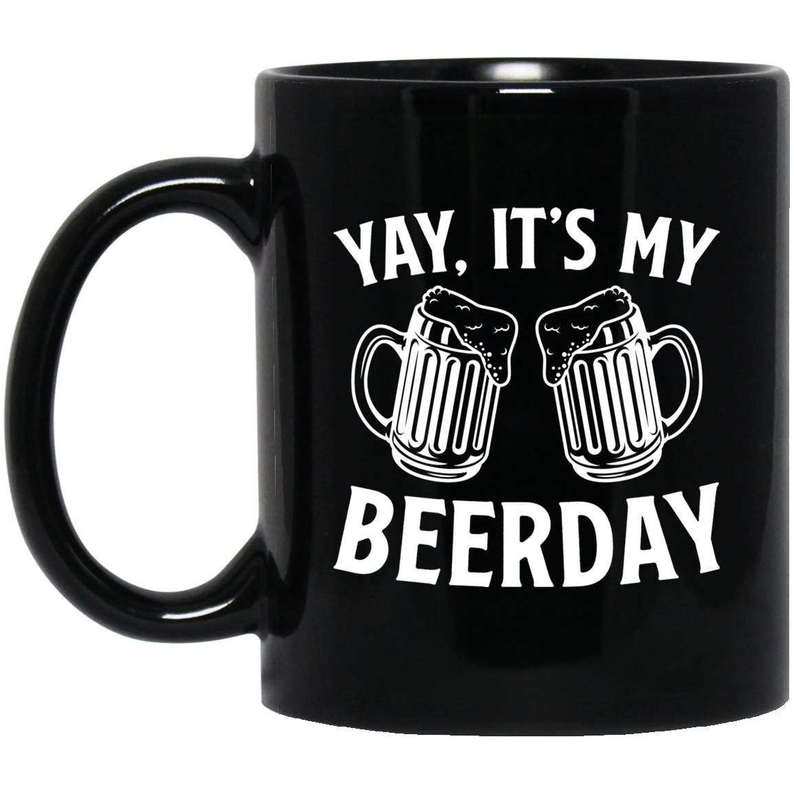 Yay It's My Beerday Birthday 11 oz. Black Mug Cup