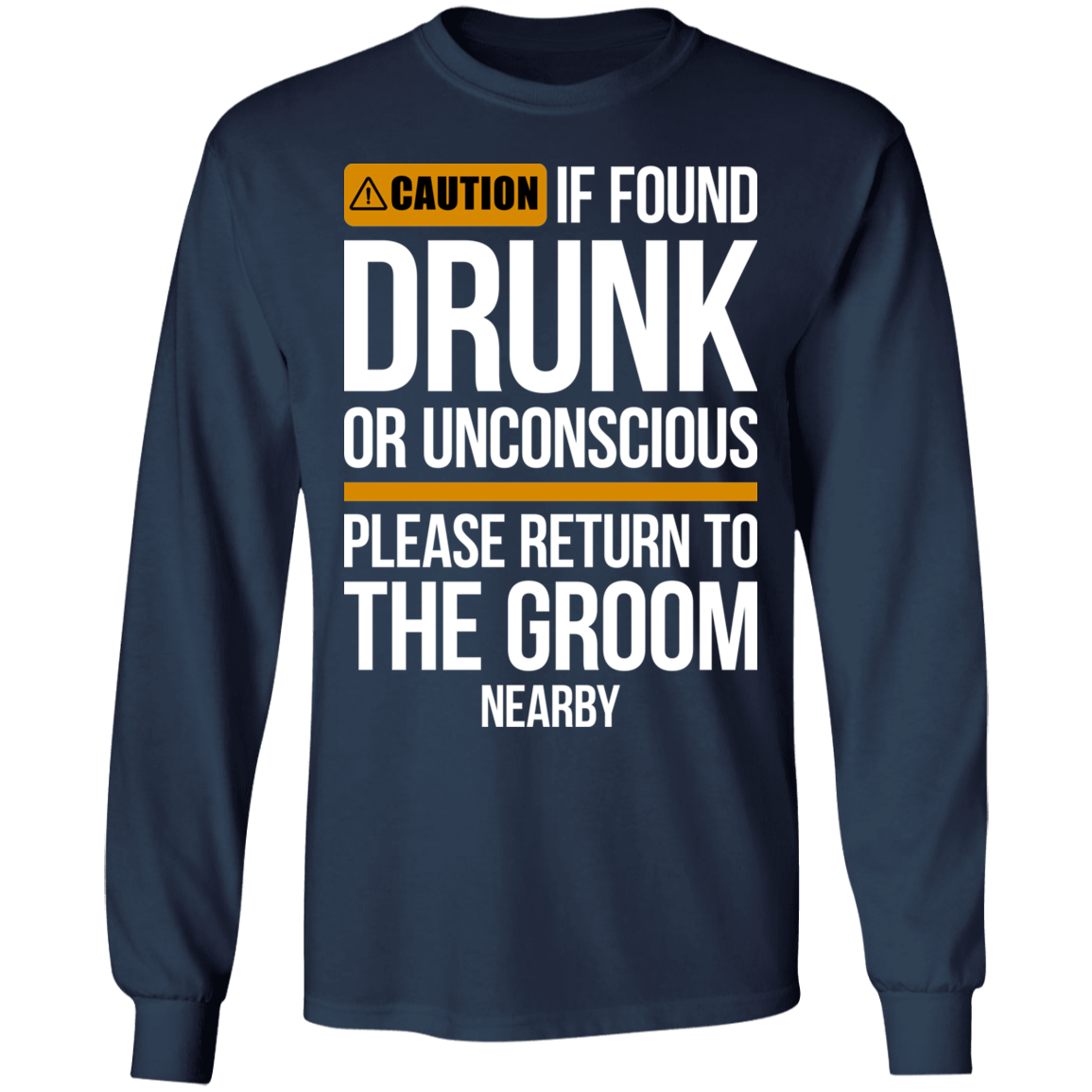 Groom Bachelor Party Funny Drunk Long Sleeve T-Shirt