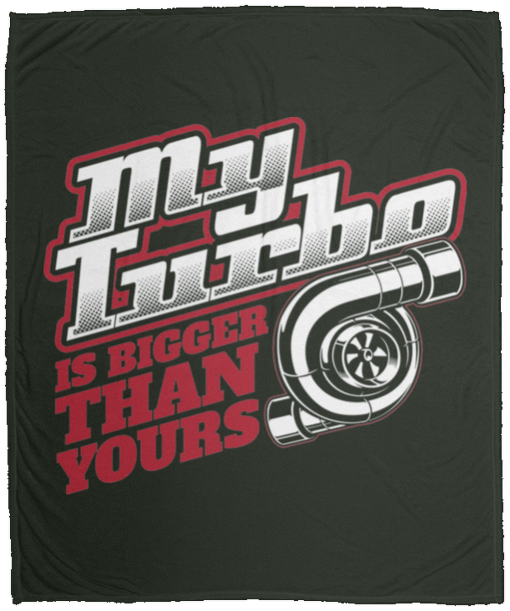 My Turbo Is Bigger Than Yours Boosted Racing Fleece Blanket - 50x60