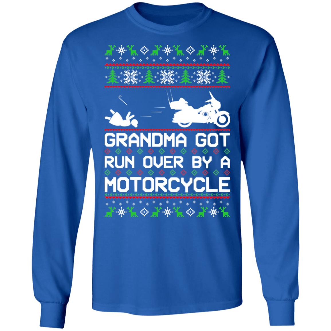 Motorcycle HD Ugly Christmas Grandma Got Run Over Long Sleeve T-Shirt