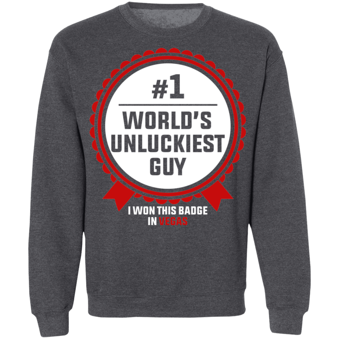 #1 World's Unluckiest Guy Las Vegas Crewneck Sweatshirt