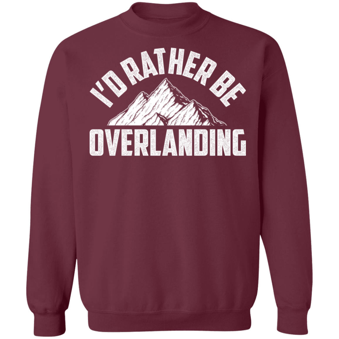 Overlanding-01 I'd Rather Be Overlanding Crewneck Sweatshirt