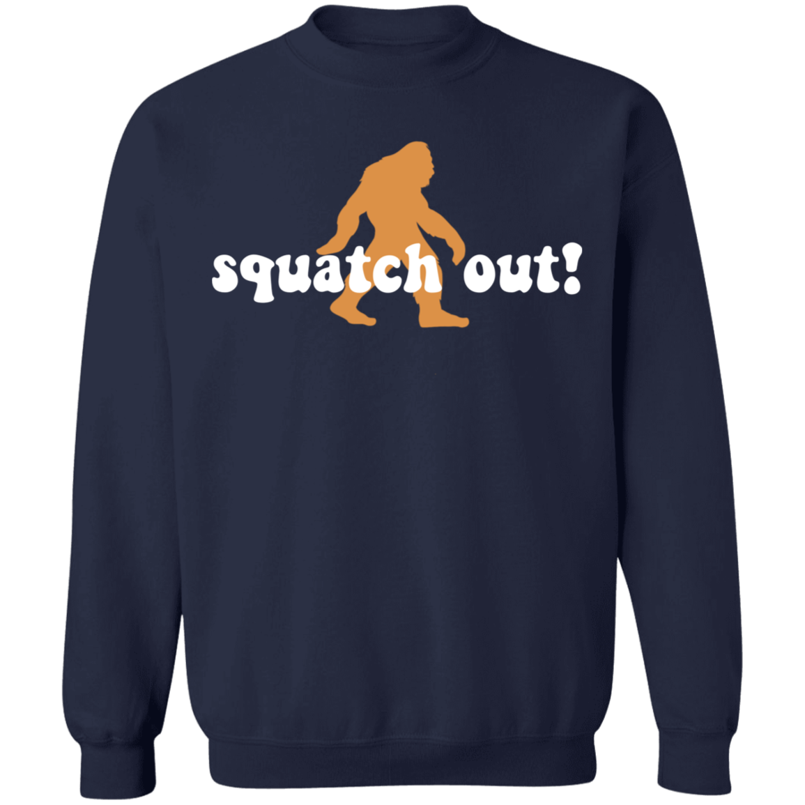 Squatch Out! Funny Sasquatch Crewneck Sweatshirt