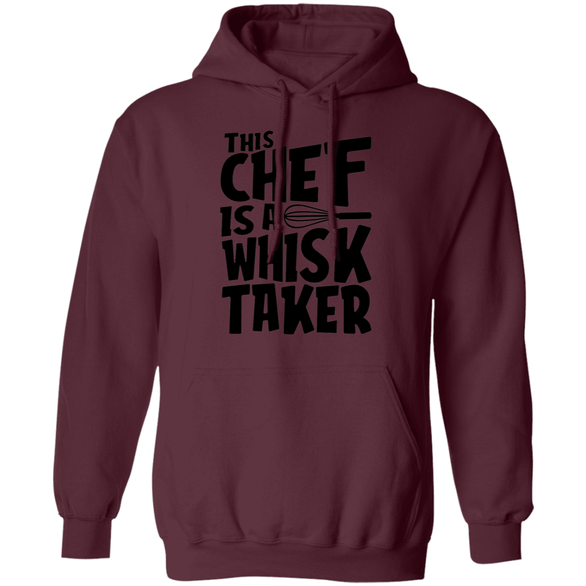 This Chef Is A Whisk Taker Funny Pullover Hoodie