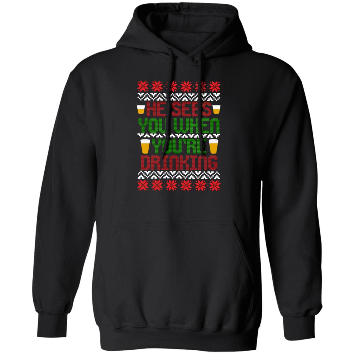 He Sees You When You're Drinking Funny Christmas Pullover Hoodie