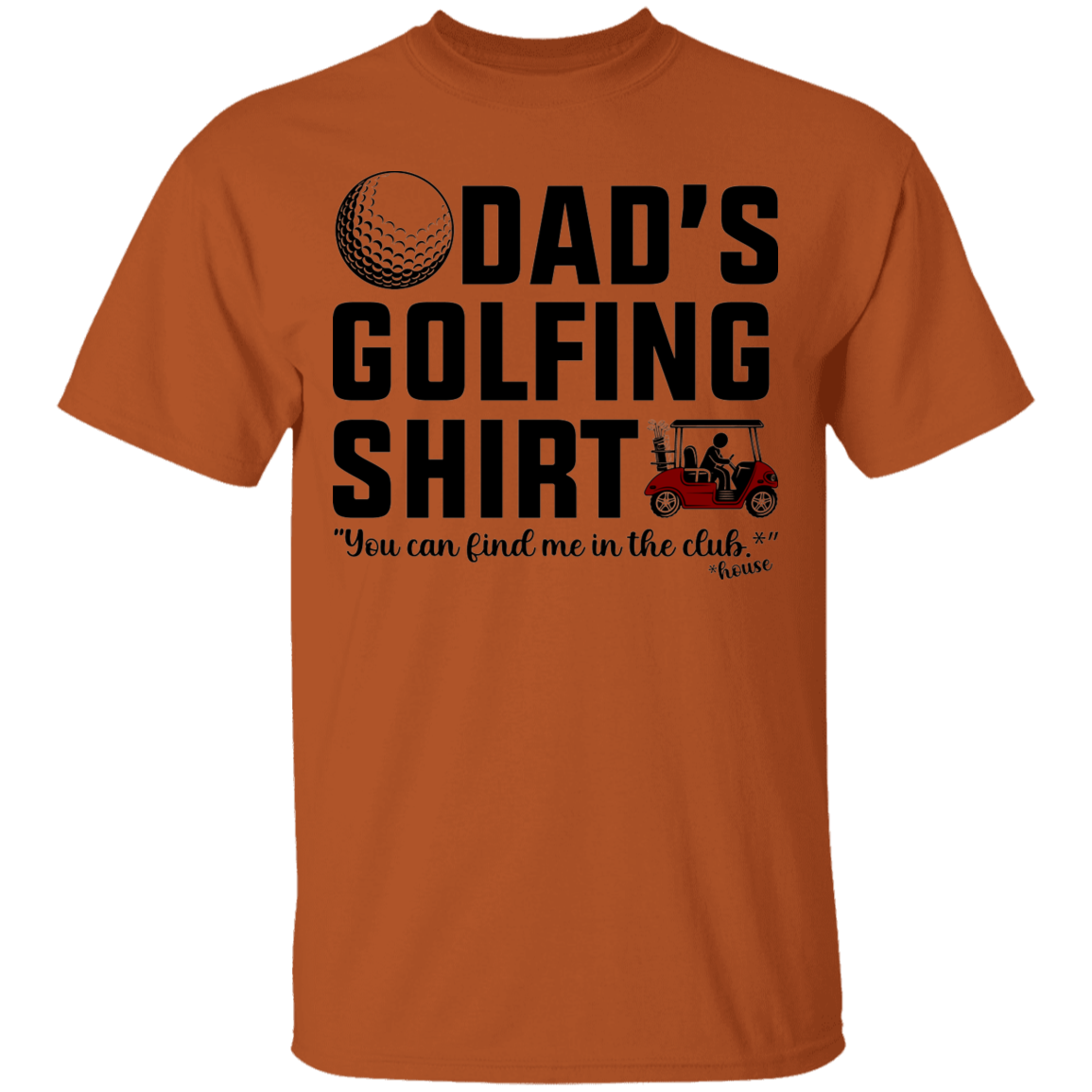 Dad's Golfing Shirt Funny Find Me In The Club House T-Shirt