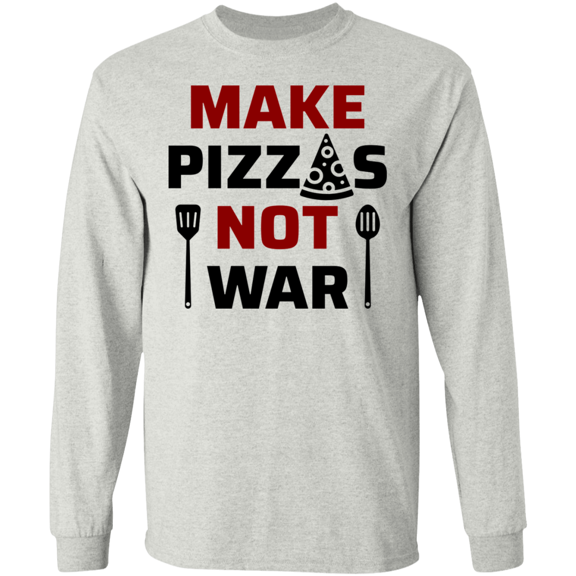 Make Pizzas Not War Long Sleeve T-Shirt