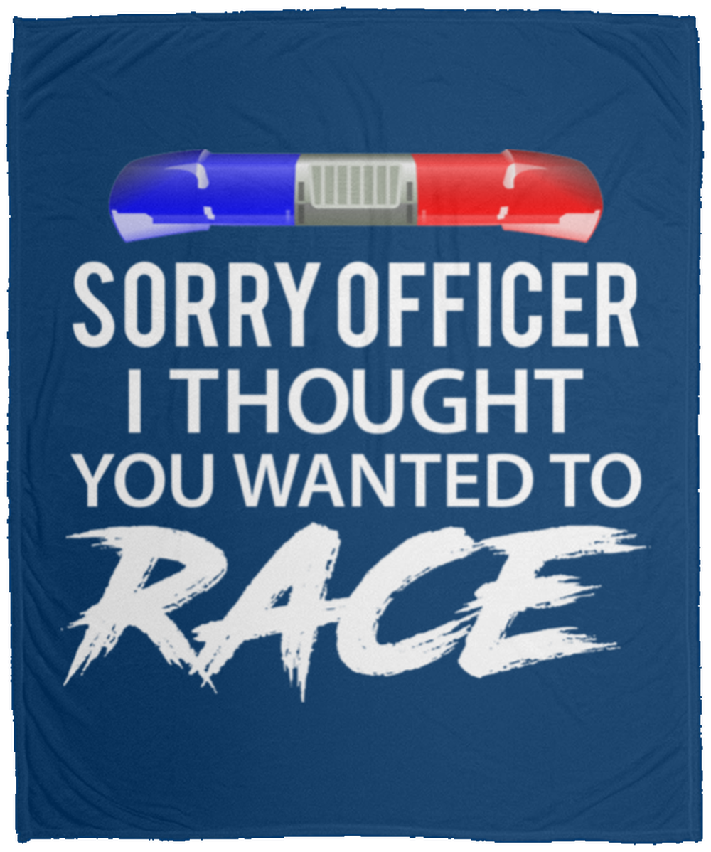 Sorry Officer I Thought You Wanted To Race Fleece Blanket - 50x60