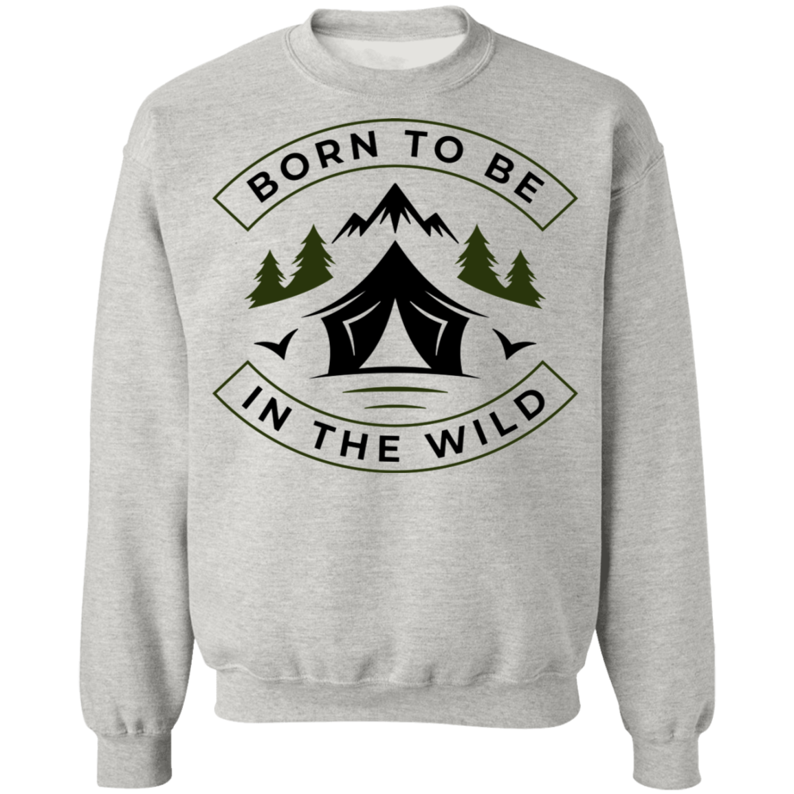 Born To Be In The Wild Camping Crewneck Sweatshirt