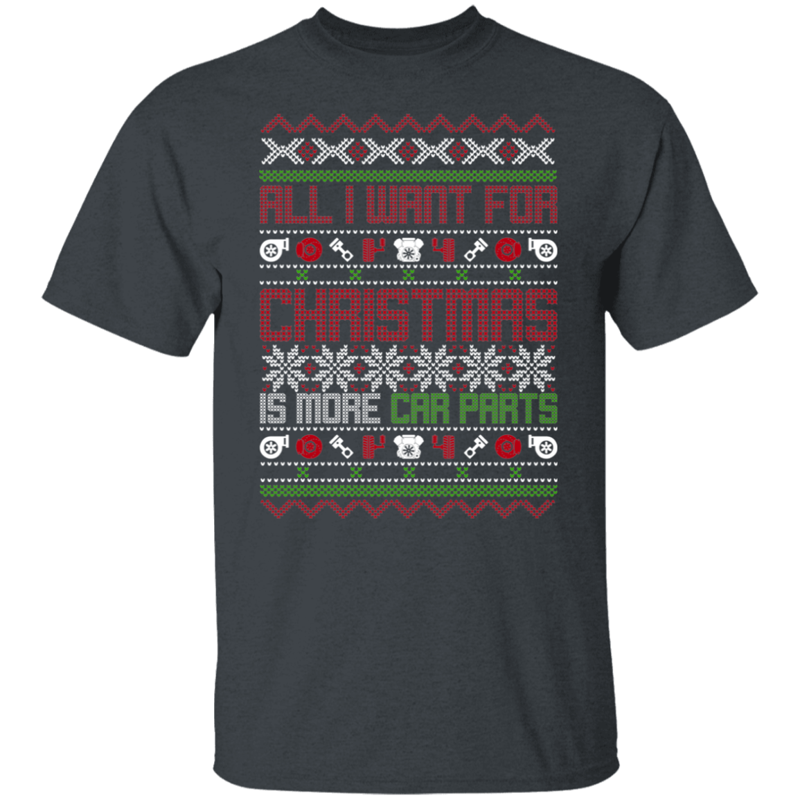 All I Want For Christmas Is More Car Parts Turbo Auto Christmas Party T-Shirt