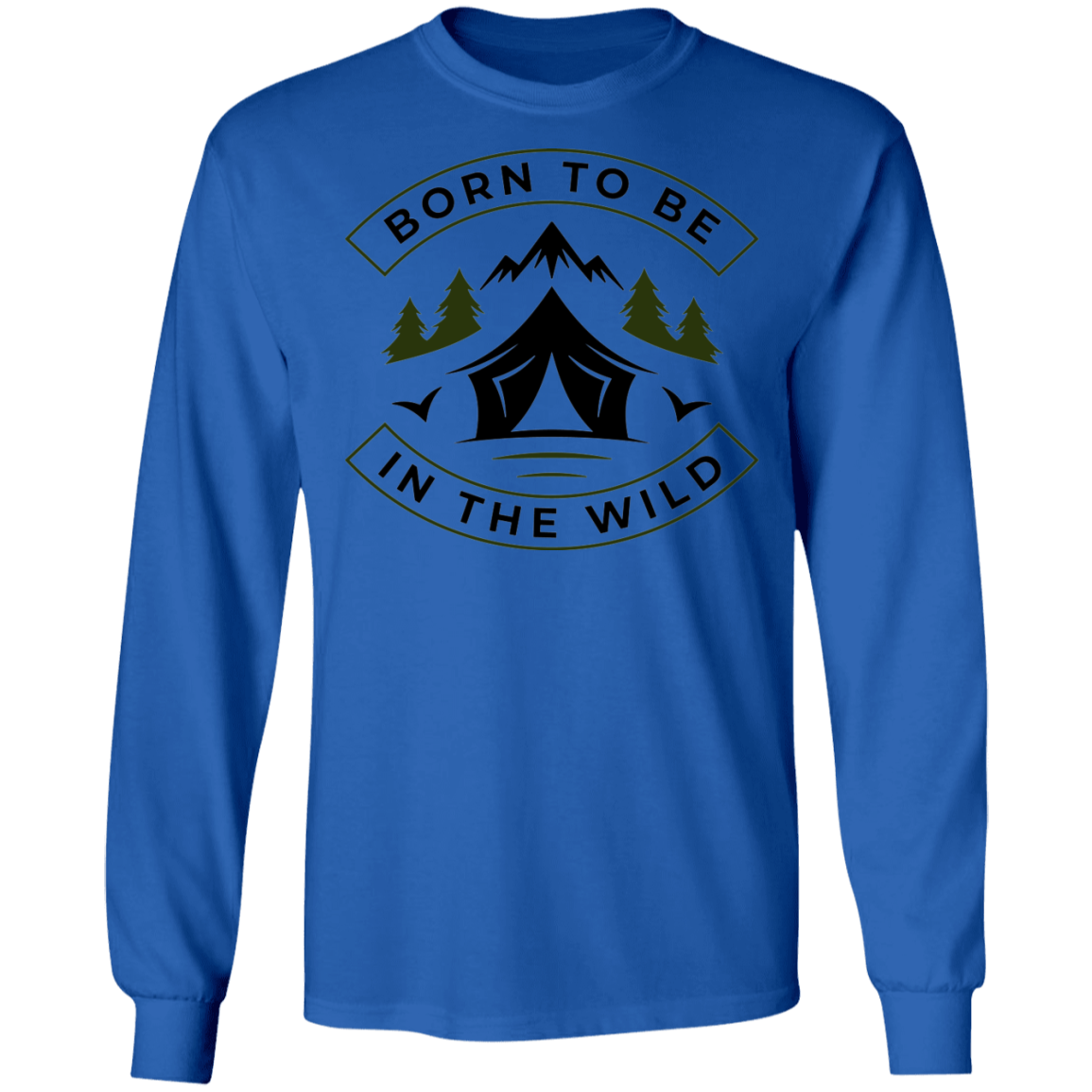 Born To Be In The Wild Camping Long Sleeve T-Shirt