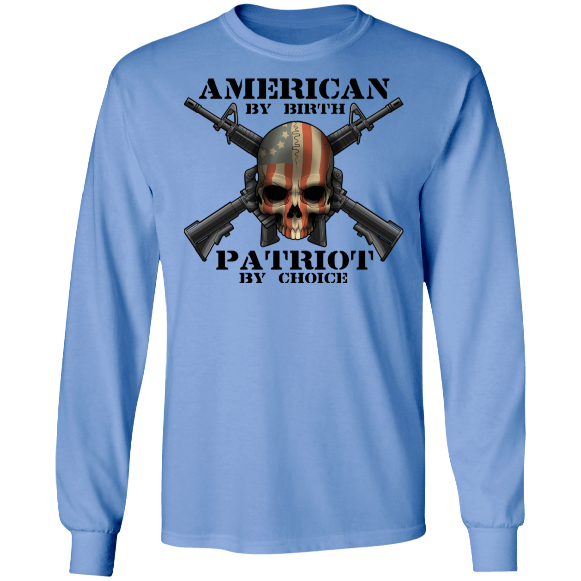 American by Birth Patriot by Choice American Flag Skull Long Sleeve T-Shirt