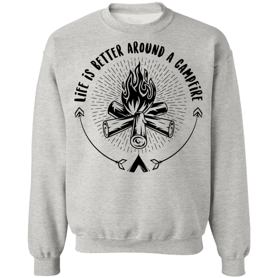 Life Is Better Around A Campfire Camping Crewneck Sweatshirt