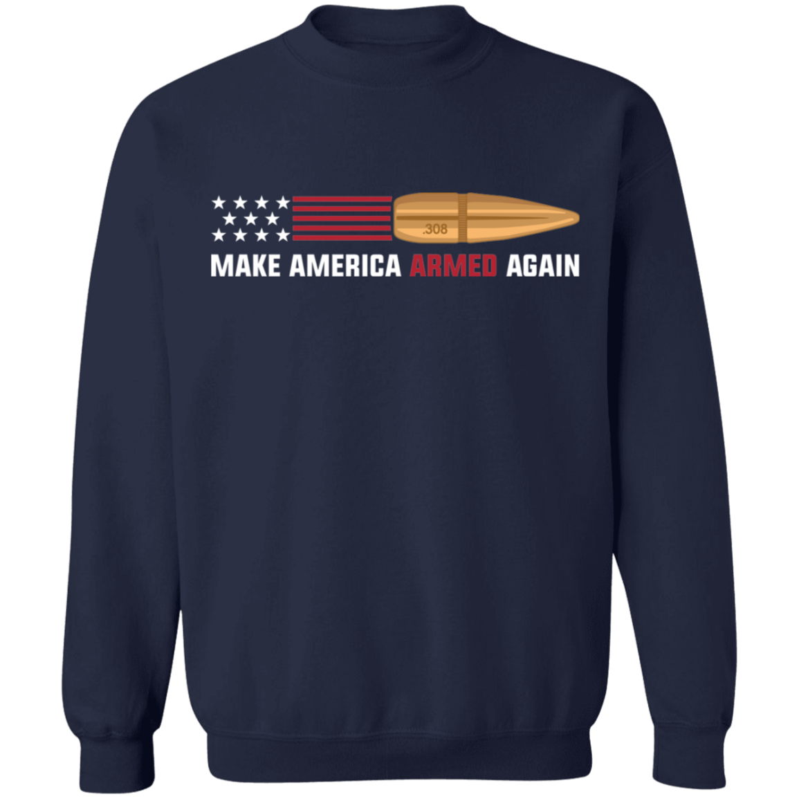 .308 Make American Armed Again Bullet Flag Crewneck Sweatshirt