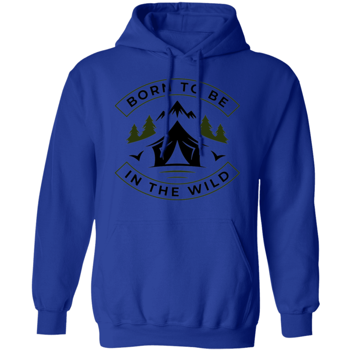 Born To Be In The Wild Camping Pullover Hoodie