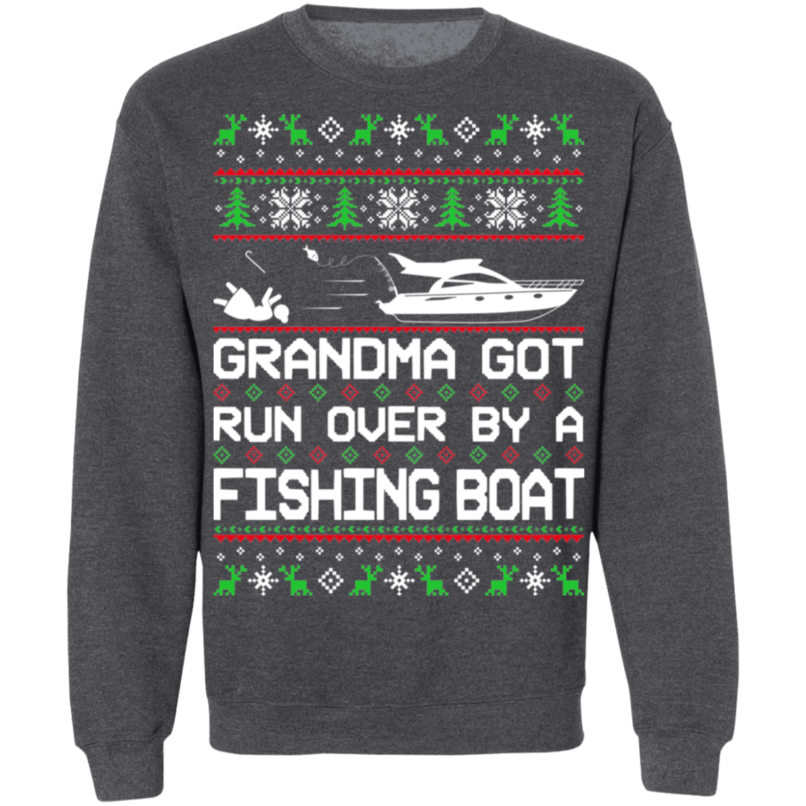 Boat Ugly Christmas Grandma Got Run Over Crewneck Sweatshirt