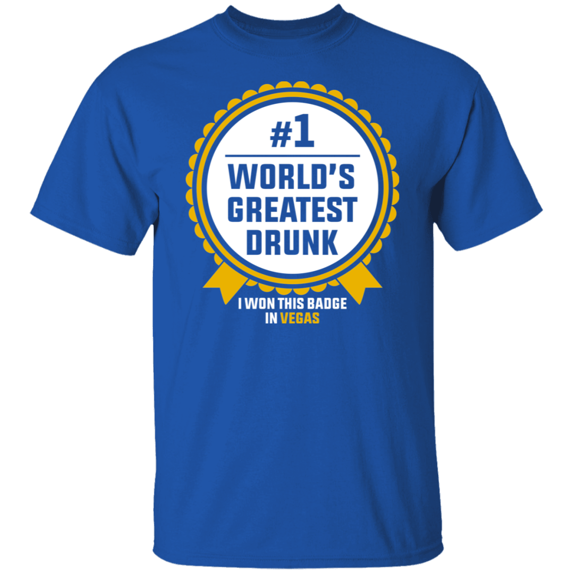 #1 World's Greatest Drunk I Won This Badge In Vegas T-Shirt