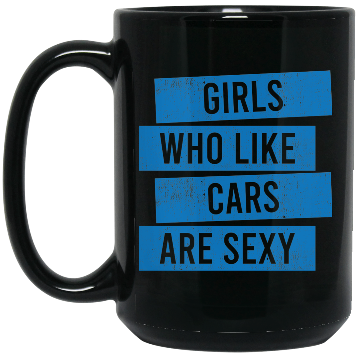 Wheel Spin Addict 15 oz Mug, Girls Who Like Cars Are Sexy Automotive Black Mug
