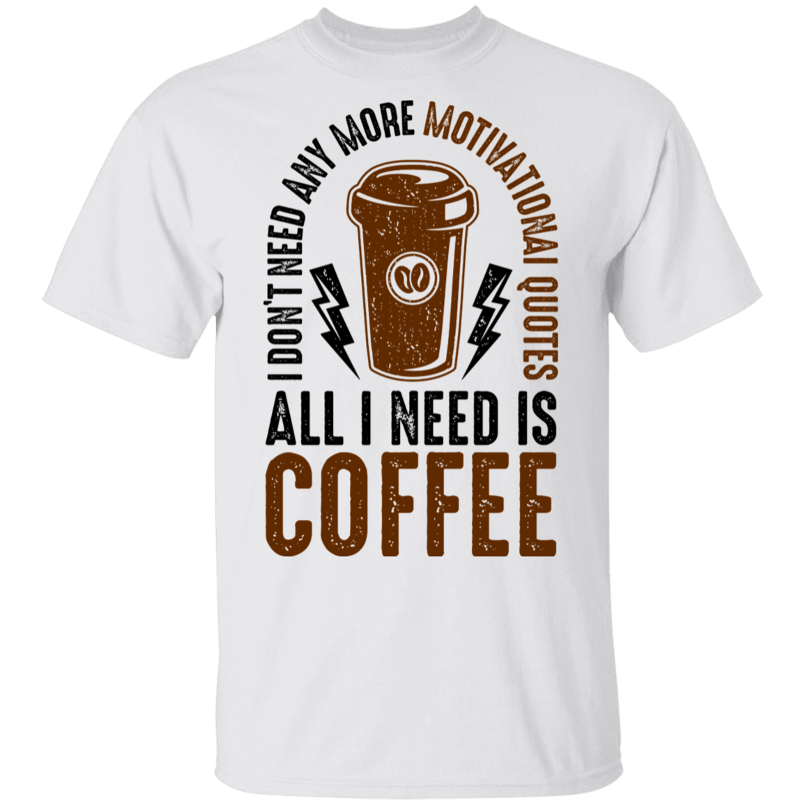 All I Need Is Coffee T-Shirt