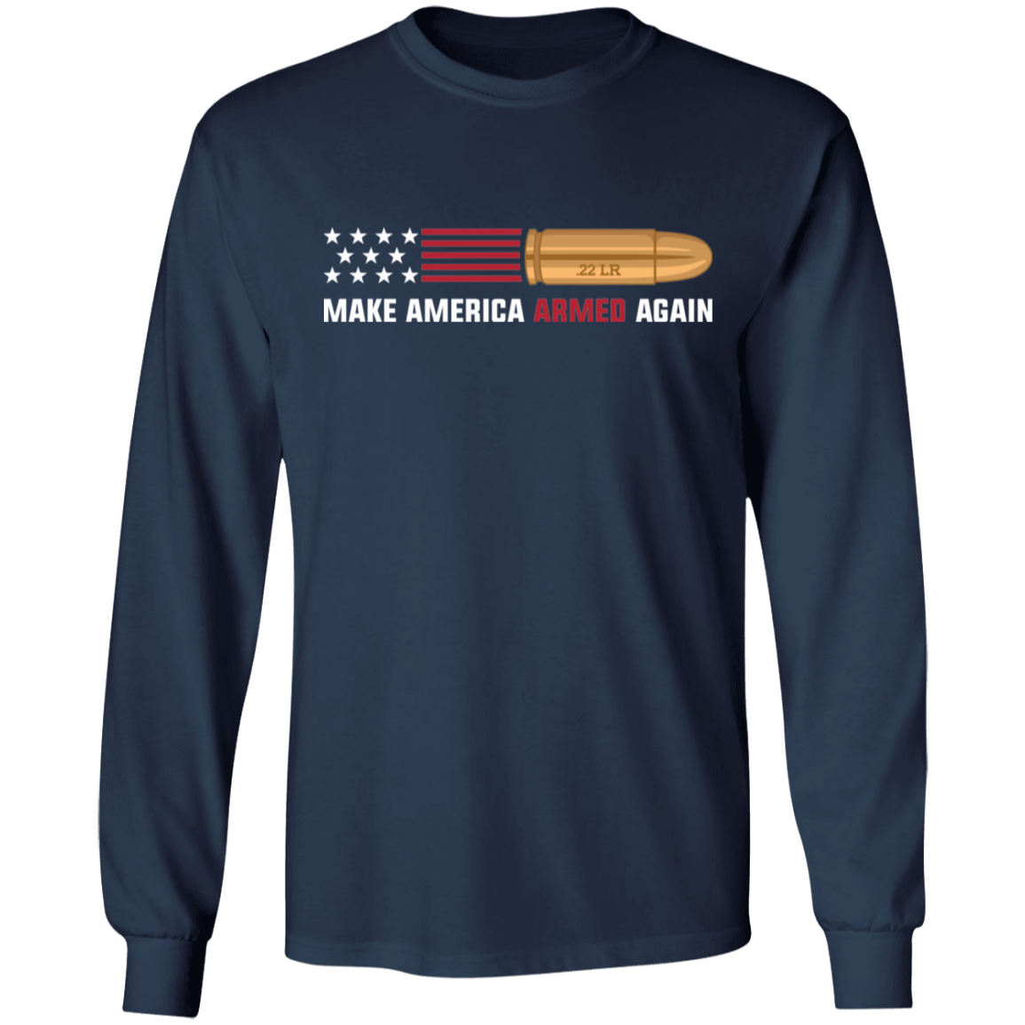 .22 LR Make American Armed Again Bullet Flag Long Sleeve T-Shirt