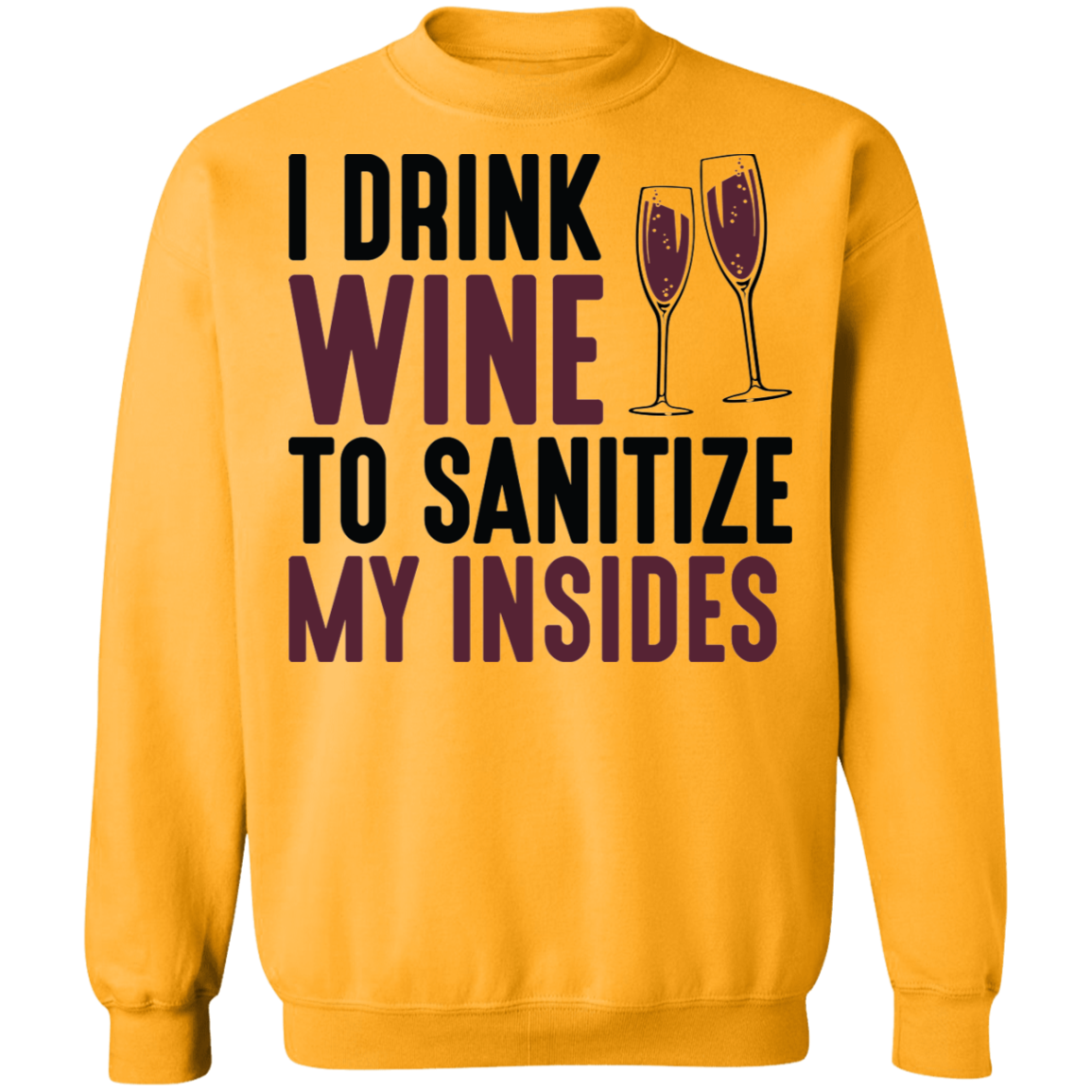 I Drink Wine To Sanitize My Insides Funny Women's Crewneck Sweatshirt